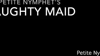 Petite Nymphet naughty maid