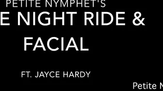 Petite Nymphet late night ride and facial