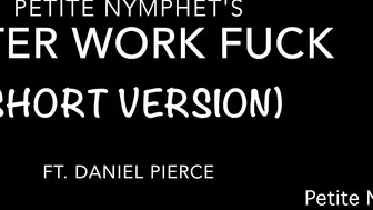 Petite Nymphet short version after work fuck