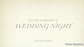Petite Nymphet custom wedding night