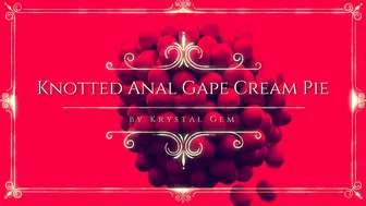 krystal gem knotted anal gape cream pie