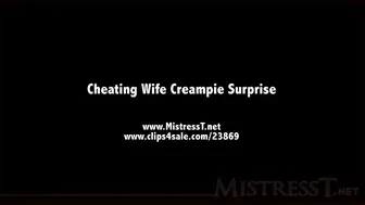 Mistress T - cheating wifes creampie surprise (720p) (via Skyload)
