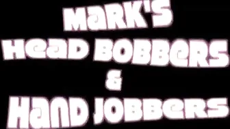 marks head bobbers and hand jobbers  the stubborn slut fucks herself with a phallus