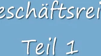 Dirty-Tina Gesch?дftsreise Teil 1