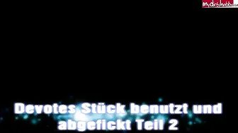 mydirtyhobby dirty-steffi Devotes St_ck benutzt und abgefickt Teil 2